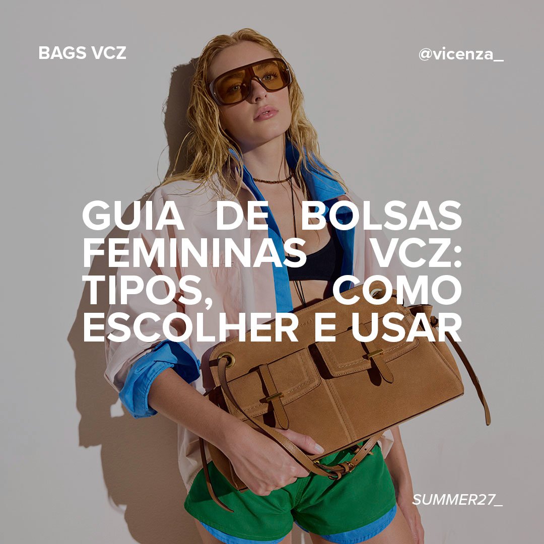 Guia de bolsas femininas: tipos, como escolher e como usar